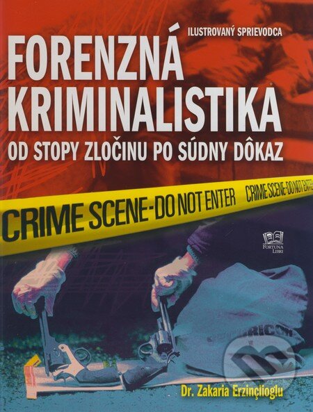 Kniha: Forenzná kriminalistika (Zakaria Erzinclioglu). Fortuna Libri, 2008 Kniha: Forenzná kriminalistika (Zakaria Erzinclioglu). Fortuna Libri, 2008