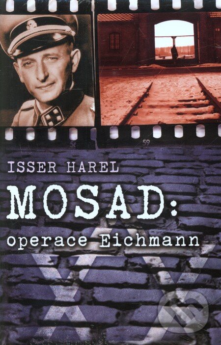 Kniha: Mosad: operace Eichmann (Isser Harel). Leda, 2008 Kniha: Mosad: operace Eichmann (Isser Harel). Leda, 2008