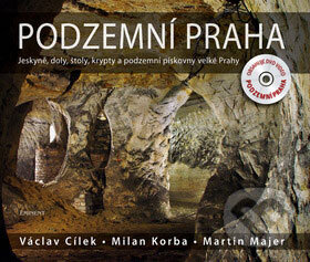Kniha: Podzemní Praha + DVD (clav Cílek a kolektív). Eminent, 2008 Kniha: Podzemní Praha + DVD (clav Cílek a kolektív). Eminent, 2008