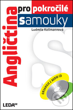 Kniha: Angličtina pro pokročilé samouky (Ludmila Kollmannová). Leda, 2008 Kniha: Angličtina pro pokročilé samouky (Ludmila Kollmannová). Leda, 2008