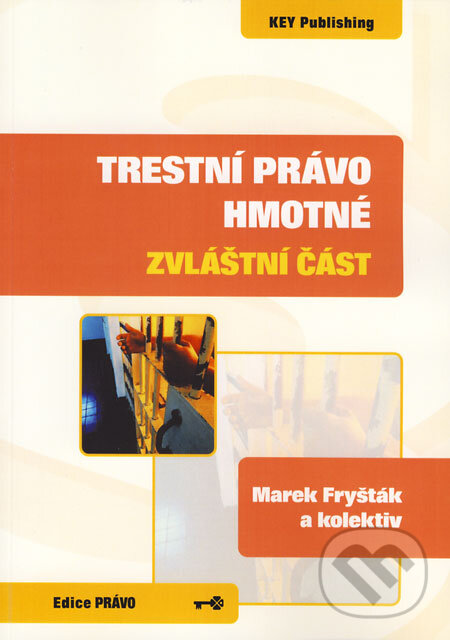 Kniha: Trestní právo hmotné - zvláštní část (Marek Fryšták a kolektiv). Key publishing, 2008 Kniha: Trestní právo hmotné - zvláštní část (Marek Fryšták a kolektiv). Key publishing, 2008