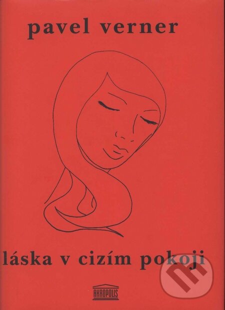 Kniha: Láska v cizím pokoji (Pavel Verner). Akropolis, 2008 Kniha: Láska v cizím pokoji (Pavel Verner). Akropolis, 2008