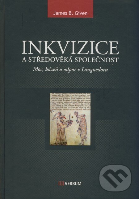 Kniha: Inkvizice a středověká společnost (James B. Given). Verbum, 2008 Kniha: Inkvizice a středověká společnost (James B. Given). Verbum, 2008