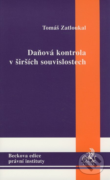 Kniha: Daňová kontrola v širších souvislostech (Tomáš Zatloukal). C. H. Beck, 2008 Kniha: Daňová kontrola v širších souvislostech (Tomáš Zatloukal). C. H. Beck, 2008