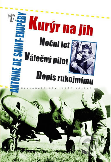 Kniha: Kurýr na jih, Noční let, Válečný pilot, Dopis rukojmímu (Antoine de Saint-Exupéry). Naše vojsko CZ, 2008 Kniha: Kurýr na jih, Noční let, Válečný pilot, Dopis rukojmímu (Antoine de Saint-Exupéry). Naše vojsko CZ, 2008