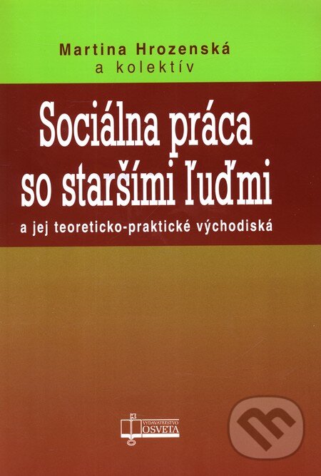 Kniha: Sociálna práca so staršími ľuďmi (Martina Hrozenská). Osveta, 2008 Kniha: Sociálna práca so staršími ľuďmi (Martina Hrozenská). Osveta, 2008