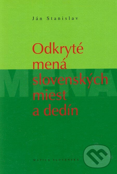 Kniha: Odkryté mená slovenských miest a dedín (Ján Stanislav). Vydavateľstvo Matice slovenskej, 2008 Kniha: Odkryté mená slovenských miest a dedín (Ján Stanislav). Vydavateľstvo Matice slovenskej, 2008