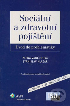 Kniha: Sociální a zdravotní pojištění (ASPI). ASPI, 2008 Kniha: Sociální a zdravotní pojištění (ASPI). ASPI, 2008