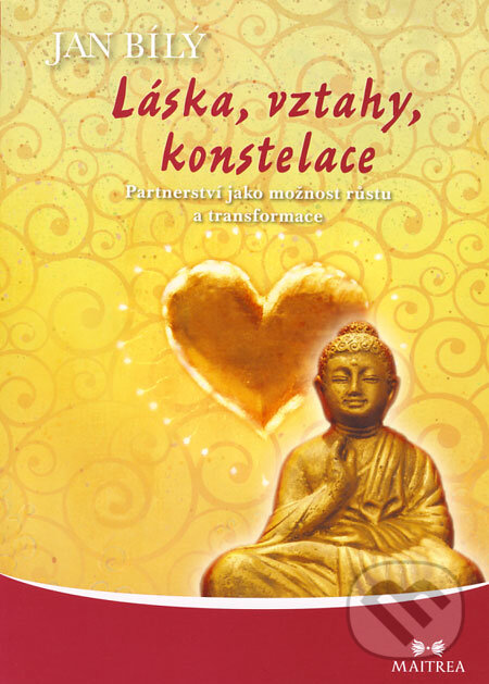 Kniha: Láska, vztahy, konstelace (Jan Bílý). Maitrea, 2008 Kniha: Láska, vztahy, konstelace (Jan Bílý). Maitrea, 2008