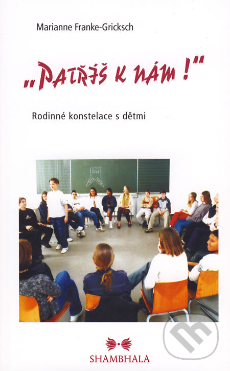 Kniha: "Patříš k nám!" (Marianne Franke-Gricksch). Shambhala, 2006 Kniha: "Patříš k nám!" (Marianne Franke-Gricksch). Shambhala, 2006