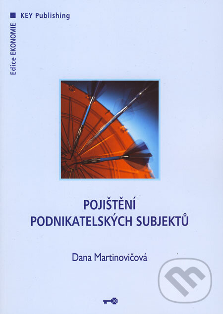 Kniha: Pojištění podnikatelských subjektů (Dana Martinovičová). Key publishing, 2007 Kniha: Pojištění podnikatelských subjektů (Dana Martinovičová). Key publishing, 2007