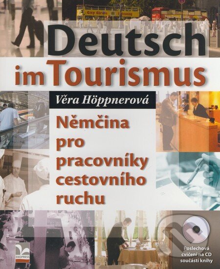 Kniha: Deutsch im Tourismus/Nemčina pro pracovníky cestovního ruchu (Věra Höppnerová). Ekopress, 2008 Kniha: Deutsch im Tourismus/Nemčina pro pracovníky cestovního ruchu (Věra Höppnerová). Ekopress, 2008