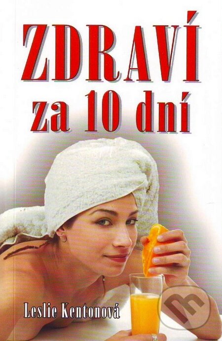 Kniha: Zdraví za 10 dní (Leslie Kentonová). Eko-konzult, 2008 Kniha: Zdraví za 10 dní (Leslie Kentonová). Eko-konzult, 2008