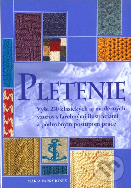 Kniha: Pletenie (Maria Parry-Jones). Slovart, 2006 Kniha: Pletenie (Maria Parry-Jones). Slovart, 2006