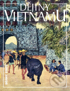 Kniha: Dějiny Vietnamu (Lucie Hlavatá a kolektív). Nakladatelství Lidové noviny, 2008 Kniha: Dějiny Vietnamu (Lucie Hlavatá a kolektív). Nakladatelství Lidové noviny, 2008