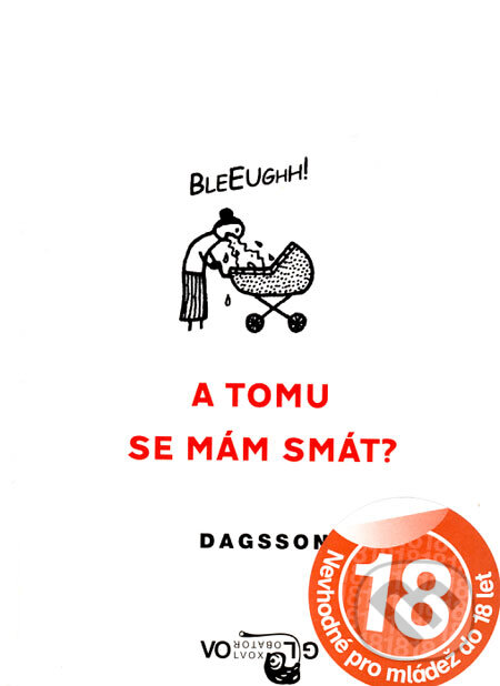 Kniha: A tomu se mám smát? (Hugleikur Dagsson). Volvox Globator, 2008 Kniha: A tomu se mám smát? (Hugleikur Dagsson). Volvox Globator, 2008