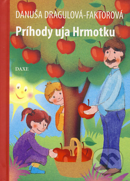 Kniha: Príhody uja Hrmotku (Danuša Dragulová-Faktorová). Daxe, 2008 Kniha: Príhody uja Hrmotku (Danuša Dragulová-Faktorová). Daxe, 2008