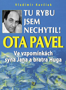Kniha: Tu rybu jsem nechytil! (Vladimír Kavčiak). BVD, 2008 Kniha: Tu rybu jsem nechytil! (Vladimír Kavčiak). BVD, 2008