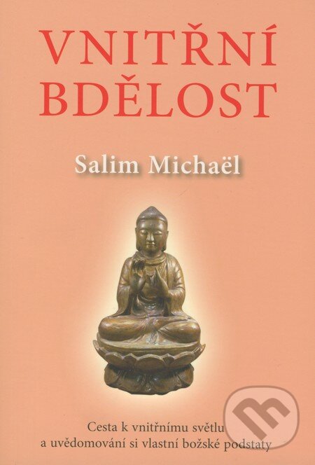 Kniha: Vnitřní bdělost (Salim Michaël). Pragma, 2009 Kniha: Vnitřní bdělost (Salim Michaël). Pragma, 2009