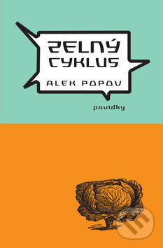 Kniha: Zelný cyklus (Alek Popov). Dybbuk, 2008 Kniha: Zelný cyklus (Alek Popov). Dybbuk, 2008