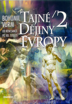 Kniha: Tajné dějiny Evropy 2 (Bohumil Vurm). Eminent Kniha: Tajné dějiny Evropy 2 (Bohumil Vurm). Eminent