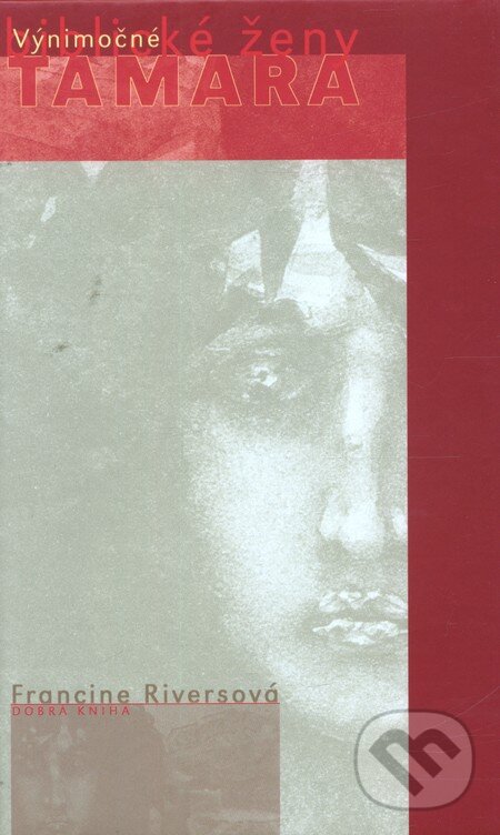 Kniha: Tamara (Francine Rivers). Dobrá kniha, 2004 Kniha: Tamara (Francine Rivers). Dobrá kniha, 2004