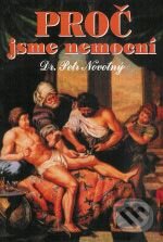 Kniha: Proč jsme nemocní (Petr Novotný). Dialog, 2003 Kniha: Proč jsme nemocní (Petr Novotný). Dialog, 2003