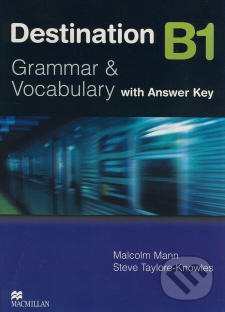 Kniha: Destination B1 - Grammar and Vocabulary (Malcolm Mann a Steve Taylore-Knowles). MacMillan, 2008 Kniha: Destination B1 - Grammar and Vocabulary (Malcolm Mann a Steve Taylore-Knowles). MacMillan, 2008