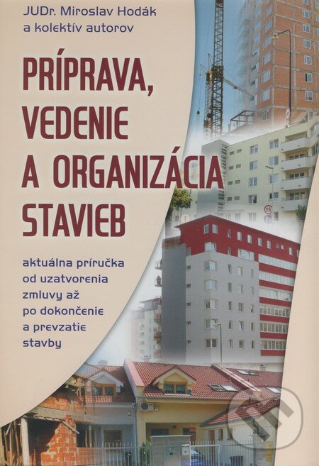 Príprava, vedenie a organizácia stavieb - Miroslav Horák a kol., Verlag Dashöfer, 2007