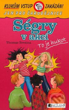 Kniha: Ségry v akci (Thomas C. Brezina). Nakladatelství Fragment, 2006 Kniha: Ségry v akci (Thomas C. Brezina). Nakladatelství Fragment, 2006