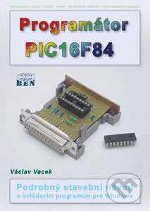 Kniha: Programátor PIC16F84 (Václav Vacek). BEN - technická literatura, 2003 Kniha: Programátor PIC16F84 (Václav Vacek). BEN - technická literatura, 2003