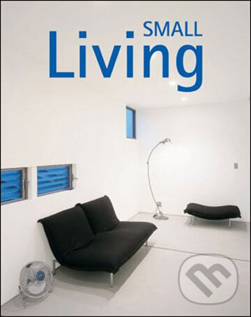 Kniha: Small Living (Sandra Moya). Loft Publications, 2008 Kniha: Small Living (Sandra Moya). Loft Publications, 2008