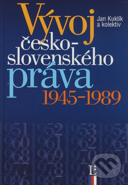 Kniha: Vývoj československého práva 1945 - 1989 (Jan Kuklík a kolektív). Linde, 2009 Kniha: Vývoj československého práva 1945 - 1989 (Jan Kuklík a kolektív). Linde, 2009