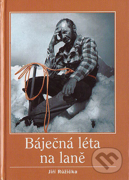 Kniha: Báječná léta na laně (Jiří Růžička). Montana, 2003 Kniha: Báječná léta na laně (Jiří Růžička). Montana, 2003