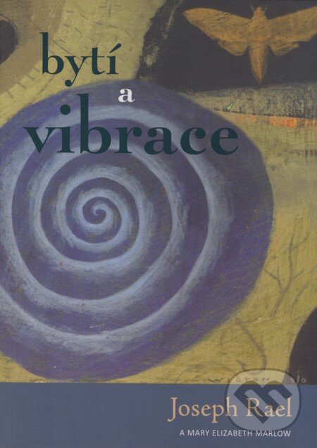 Kniha: Bytí a vibrace (Joseph Rael a Mary Elizabeth Marlow). Pragma, 2008 Kniha: Bytí a vibrace (Joseph Rael a Mary Elizabeth Marlow). Pragma, 2008