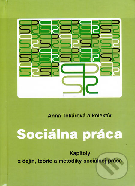 Kniha: Sociálna práca (Anna Tokárová a kolektív). Akcent Print, 2007 Kniha: Sociálna práca (Anna Tokárová a kolektív). Akcent Print, 2007