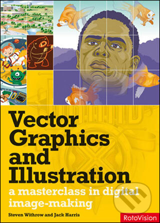 Kniha: Vector Graphics and Illustration (Steven Withrow a Jack Harris). Rotovision, 2008 Kniha: Vector Graphics and Illustration (Steven Withrow a Jack Harris). Rotovision, 2008