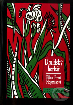 Kniha: Druidský herbář (Ellen Evert Hopmanová). Volvox Globator Kniha: Druidský herbář (Ellen Evert Hopmanová). Volvox Globator