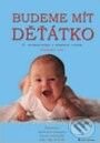 Kniha: Budeme mít děťátko (Stanislav Trča). Grada, 2003 Kniha: Budeme mít děťátko (Stanislav Trča). Grada, 2003