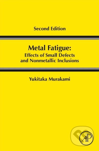 Kniha: Metal Fatigue (Yukitaka Murakami). Academic Press, 2019 Kniha: Metal Fatigue (Yukitaka Murakami). Academic Press, 2019