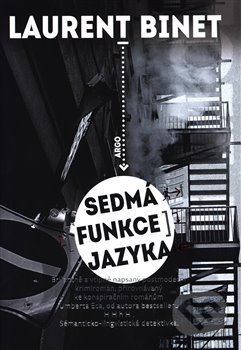 Kniha: Sedmá funkce jazyka (Laurent Binet). Argo, 2019 Kniha: Sedmá funkce jazyka (Laurent Binet). Argo, 2019
