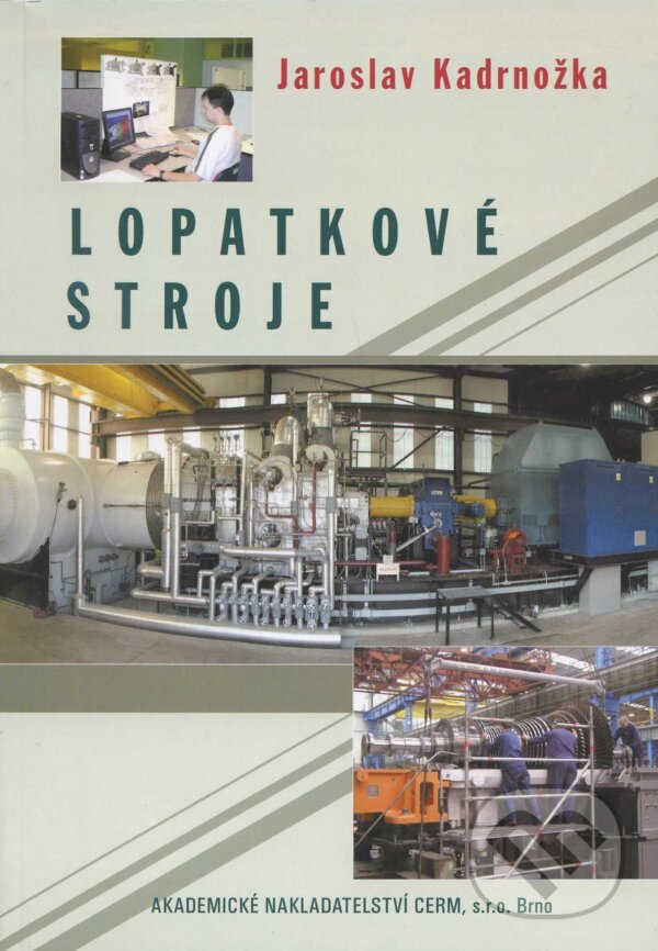 Kniha: Lopatkové stroje (Kadrnožka Jaroslav). Akademické nakladatelství CERM, 2003 Kniha: Lopatkové stroje (Kadrnožka Jaroslav). Akademické nakladatelství CERM, 2003