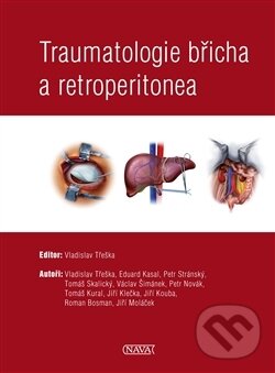 Kniha: Traumatologie břicha a retroperitonea (Vladislav Třeška). Nava, 2013 Kniha: Traumatologie břicha a retroperitonea (Vladislav Třeška). Nava, 2013
