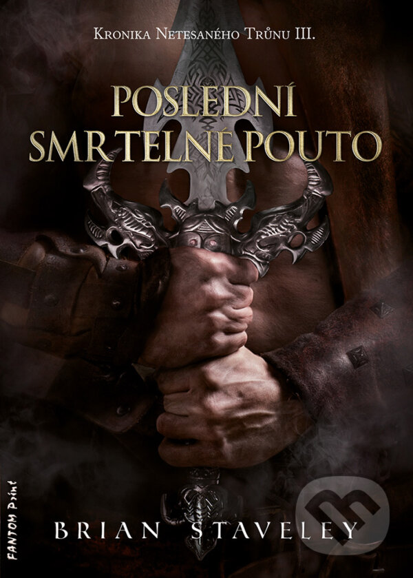 E-kniha: Poslední smrtelné pouto (Brian Staveley). FANTOM Print, 2017 E-kniha: Poslední smrtelné pouto (Brian Staveley). FANTOM Print, 2017