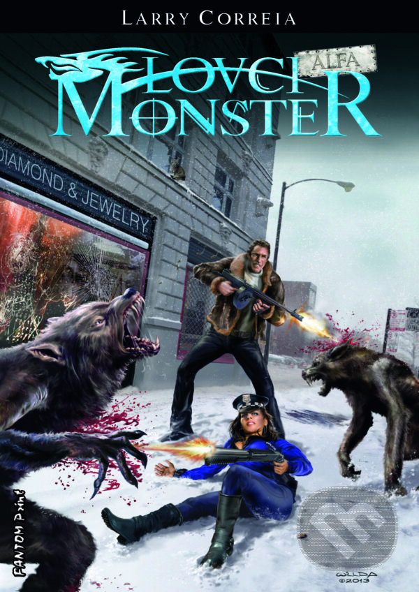 E-kniha: Lovci monster: Alfa (Larry Correia). FANTOM Print, 2013 E-kniha: Lovci monster: Alfa (Larry Correia). FANTOM Print, 2013