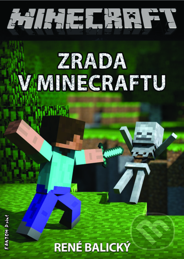 E-kniha: Zrada v Minecraftu (René Balický). FANTOM Print, 2014 E-kniha: Zrada v Minecraftu (René Balický). FANTOM Print, 2014