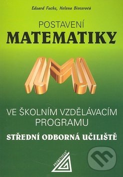 Kniha: Postavení matematiky (Eduard Fuchs a Helena Binterová). Spoločnosť Prometheus, 2006 Kniha: Postavení matematiky (Eduard Fuchs a Helena Binterová). Spoločnosť Prometheus, 2006