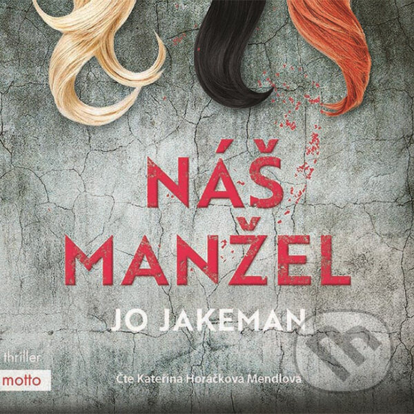 Audiokniha: Náš manžel (Jo Jakeman). Motto, 2019 Audiokniha: Náš manžel (Jo Jakeman). Motto, 2019