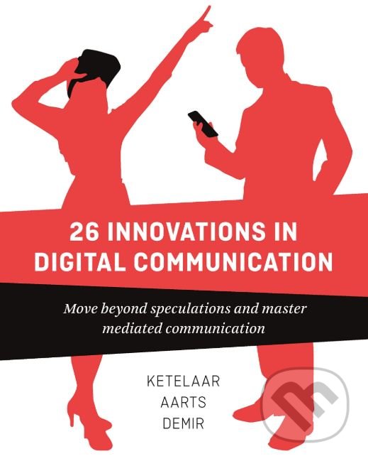 Kniha: 26 Innovations in Digital Communication (Paul Ketelaar). BIS, 2019 Kniha: 26 Innovations in Digital Communication (Paul Ketelaar). BIS, 2019