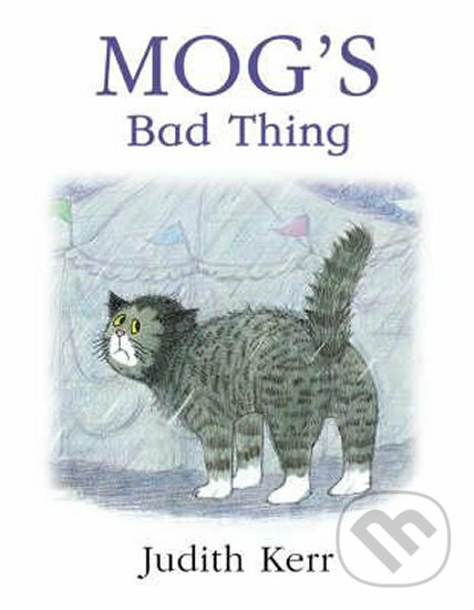 Kniha: Mog´s Bad Thing (Judith Kerr). HarperCollins, 2004 Kniha: Mog´s Bad Thing (Judith Kerr). HarperCollins, 2004